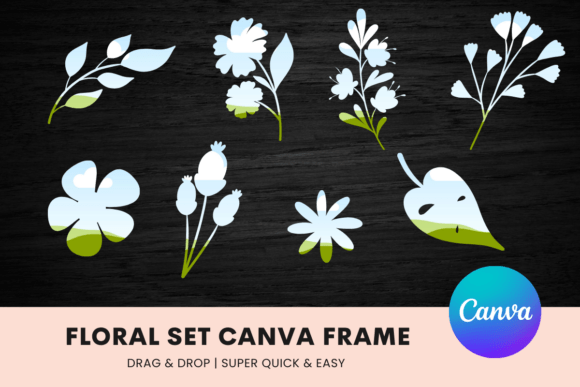 Floral Set Canva Frame: A Beautiful Way to Elevate Your Designs