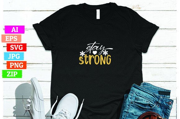 Stay Strong: A Powerful T-Shirt Design for Your Print On Demand Business